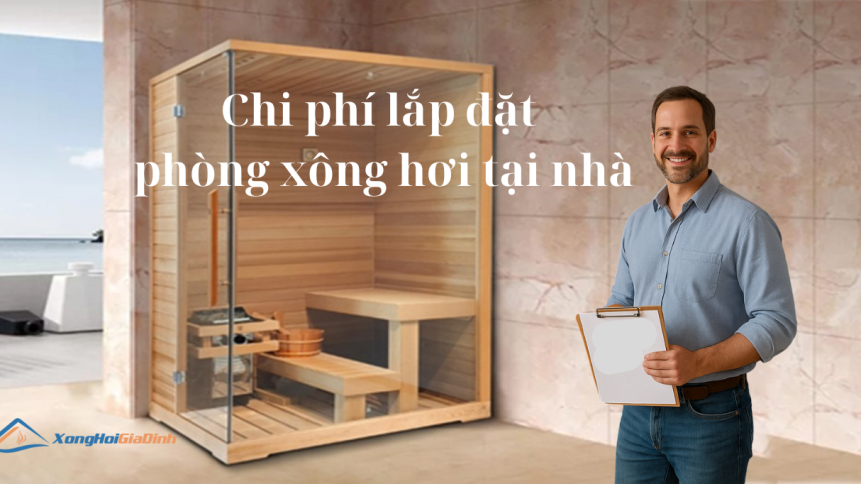 Chi phí lắp đặt phòng xông hơi gia đình